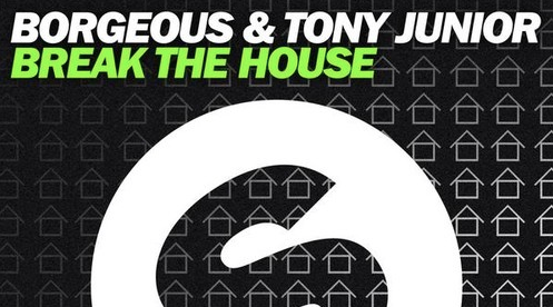 Borgeous & Tony Junior — Break The House